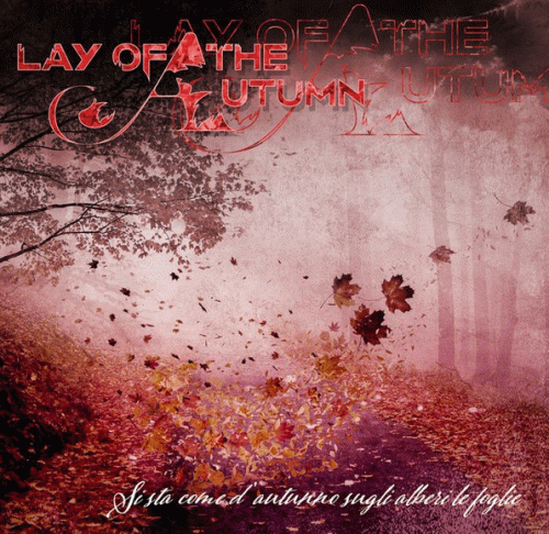 Lay Of The Autumn : Si Sta Come d'Autunno sugli Alberi le Foglie